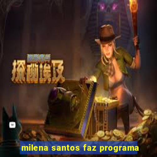 milena santos faz programa